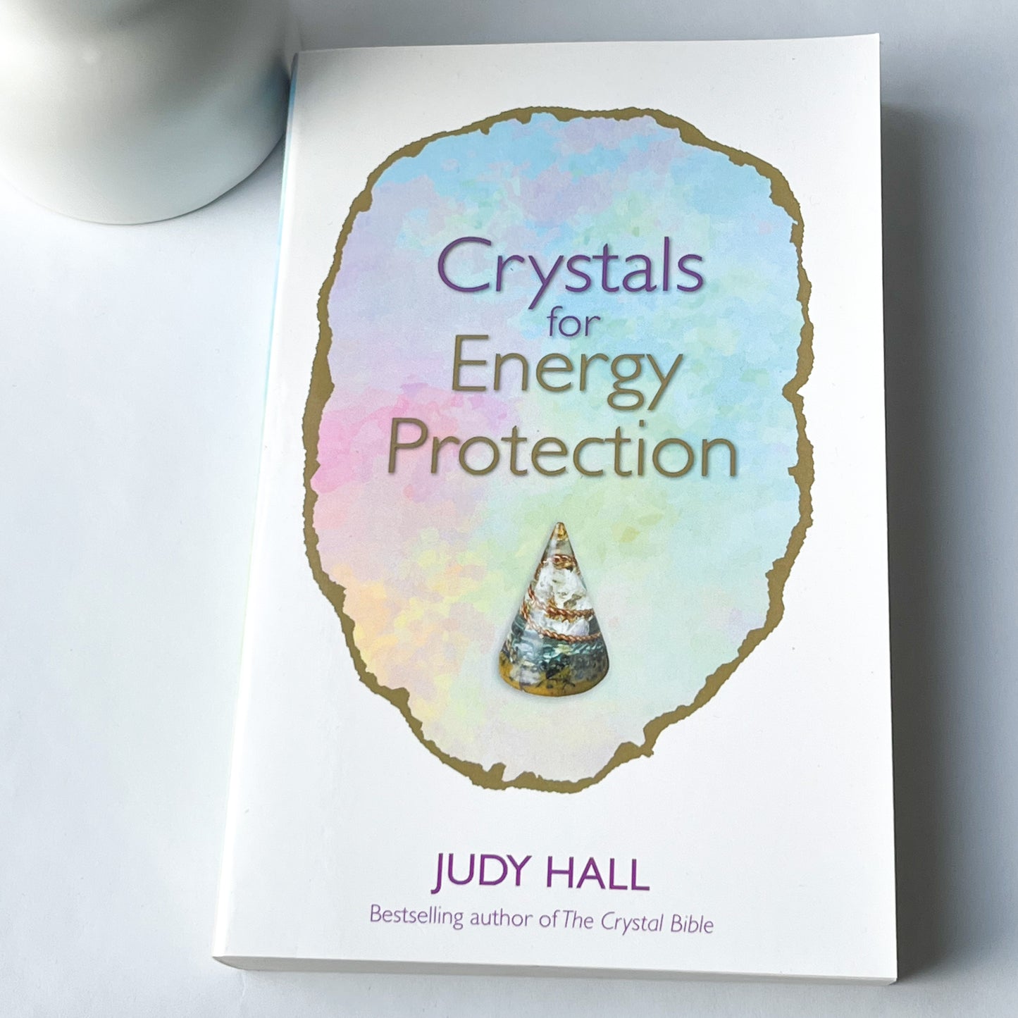 Crystals For Energy Protection - Judy Hall